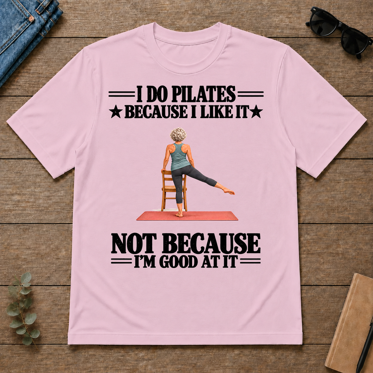 I Do Pilates Because I Like It - light-pink - TS2D-LightPink