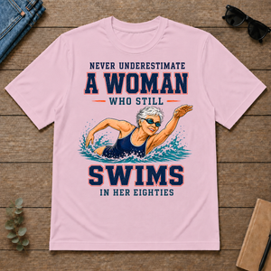 Never Underestimate A Woman Still Swims In Her 80s - light-pink - TS2D-LightPink