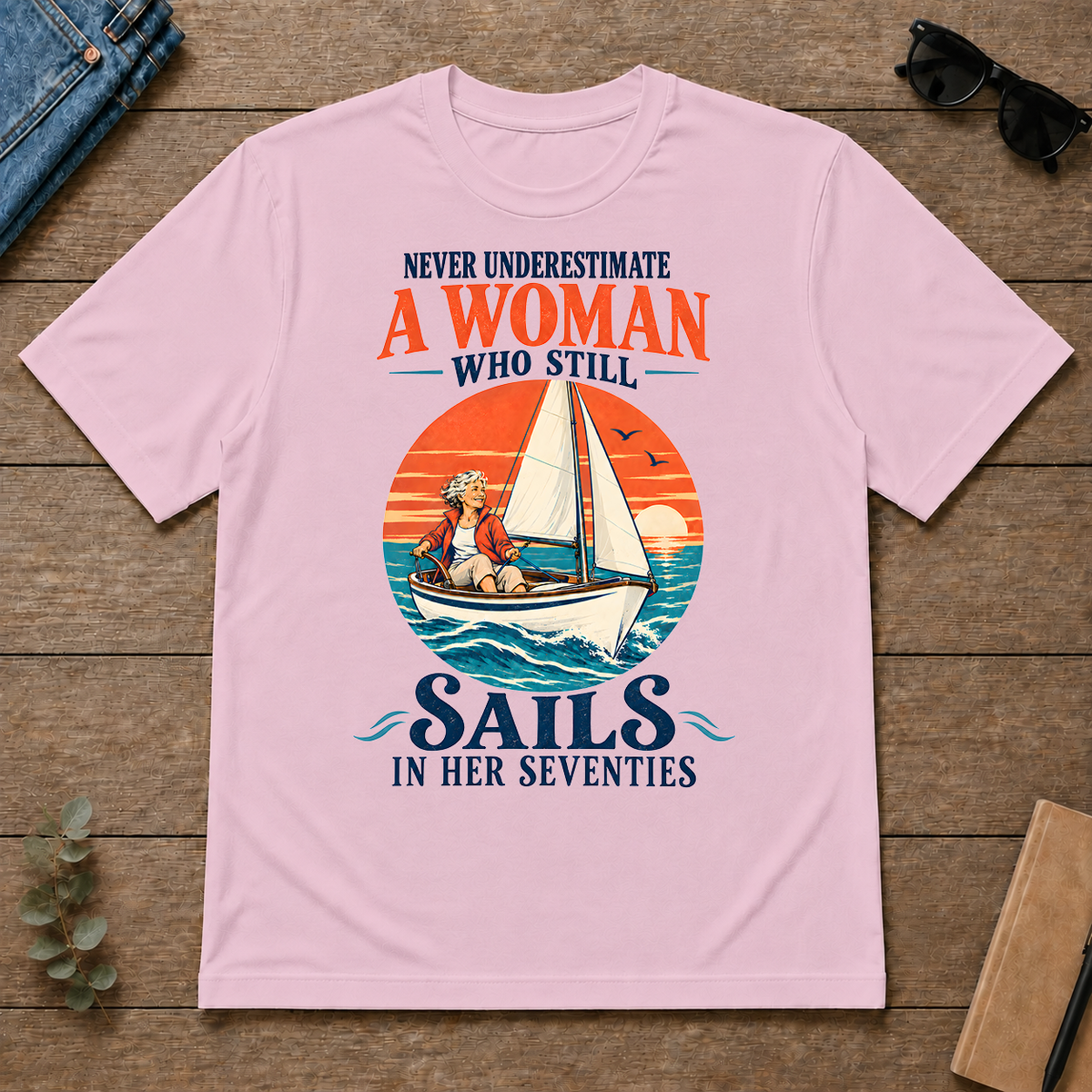 Never Underestimate A Woman Still Sails - light-pink - TS2D-LightPink