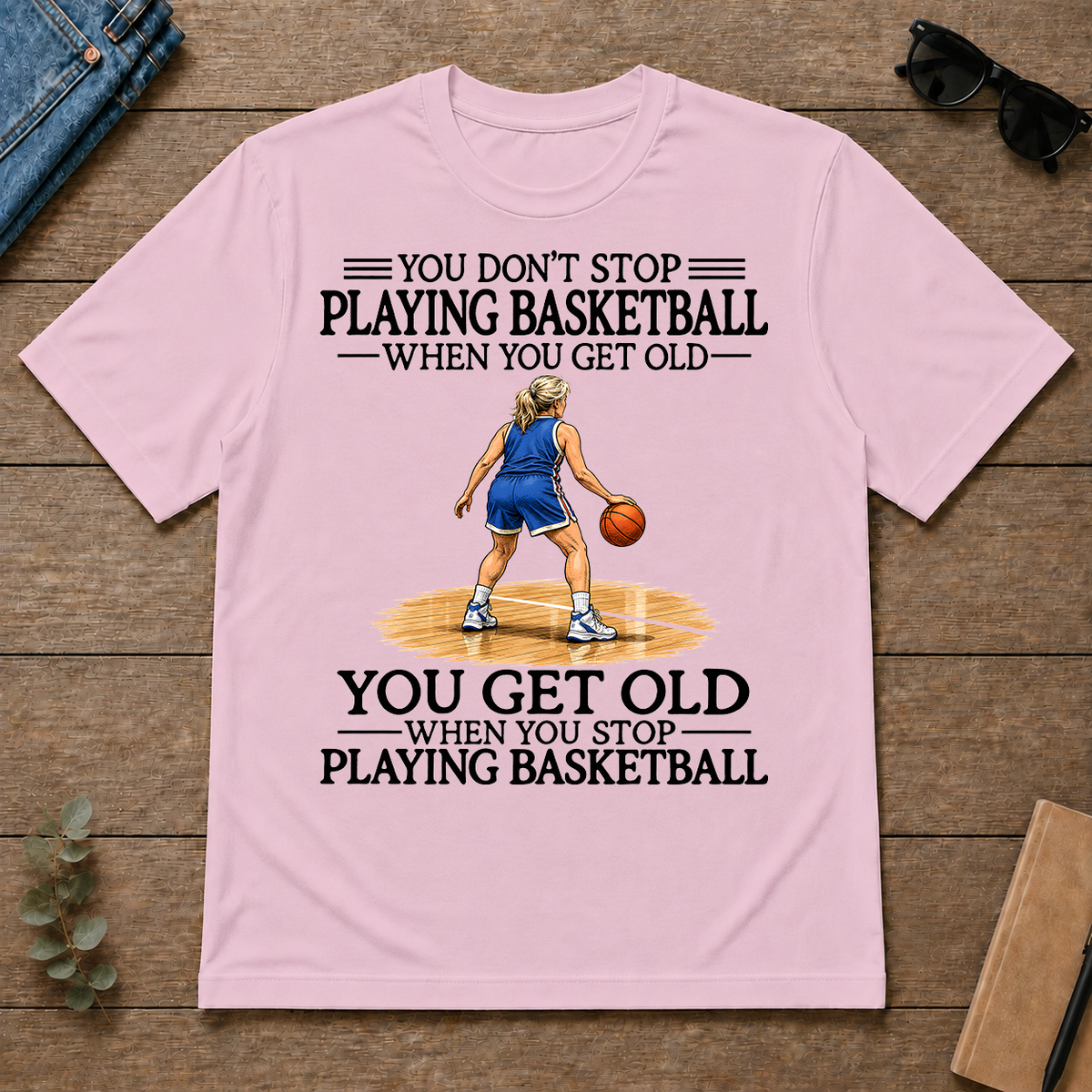 Don't Stop Playing Basketball Woman - light-pink - TS2D-LightPink