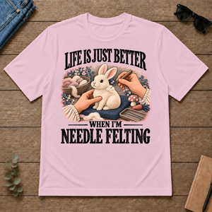 Life Is Just Better When I'm Neddle Felting - light-pink - TS2D-LightPink