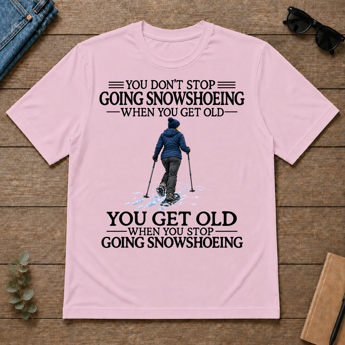 Don't Stop Going Snowshoeing Woman - light-pink - TS2D-LightPink