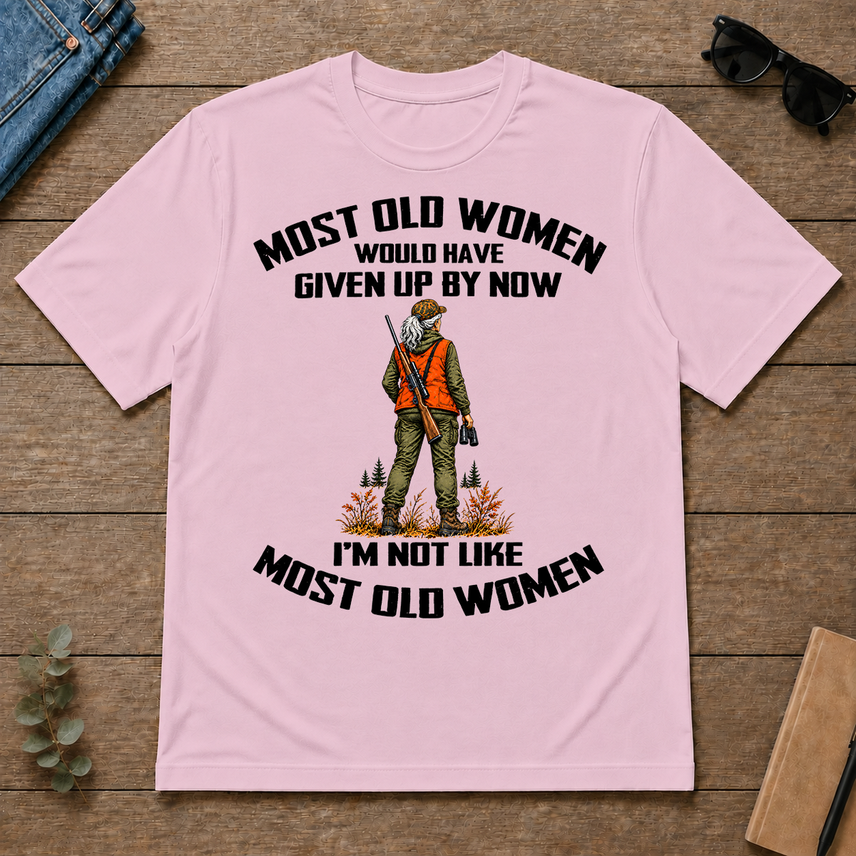 Hunting I'm Not Like Most Old Women - light-pink - TS2D-LightPink