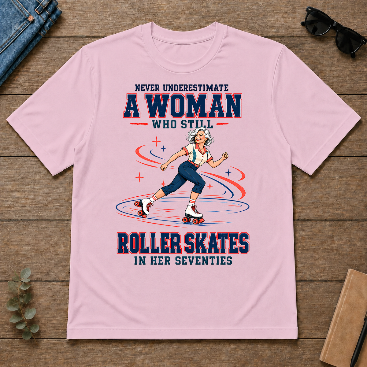 Never Underestimate A Woman Still Roller Skates - light-pink - TS2D-LightPink