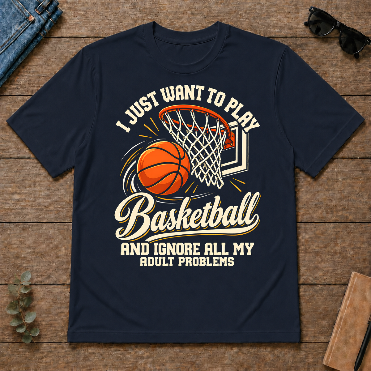 I Just Want To Play Basketball & Ignore All Adult Problems - navy - TS2D-Navy