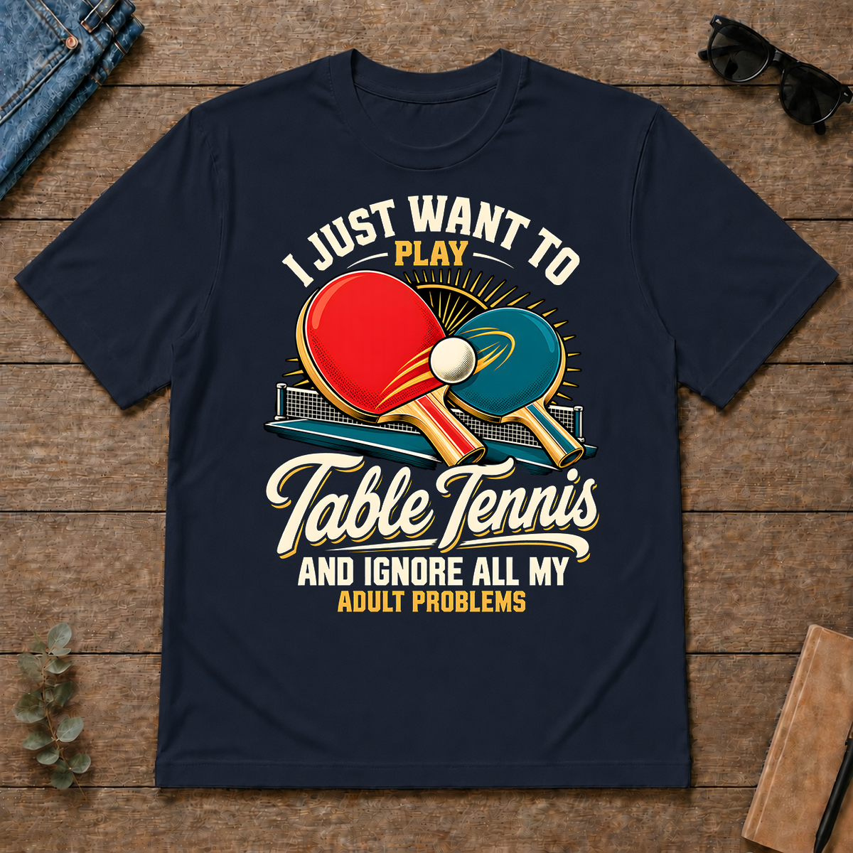 I Just Want To Play Table Tennis & Ignore All Adult Problems - navy - TS2D-Navy