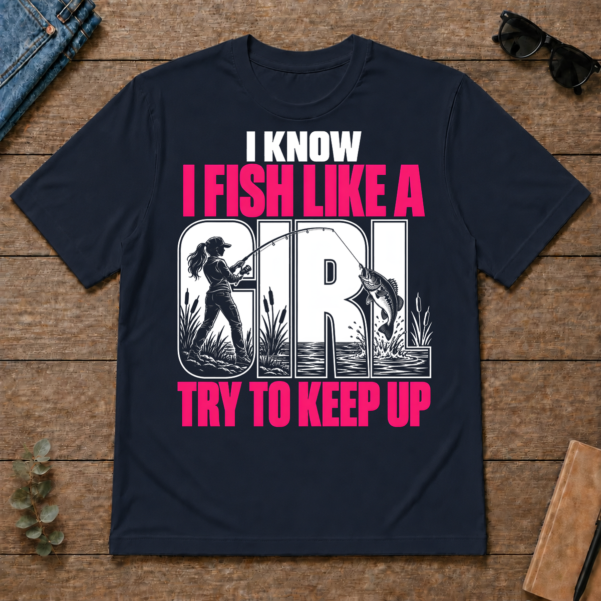 2 I Know I Fish Like A Girl Try To Keep Up - navy - TS2D-Navy