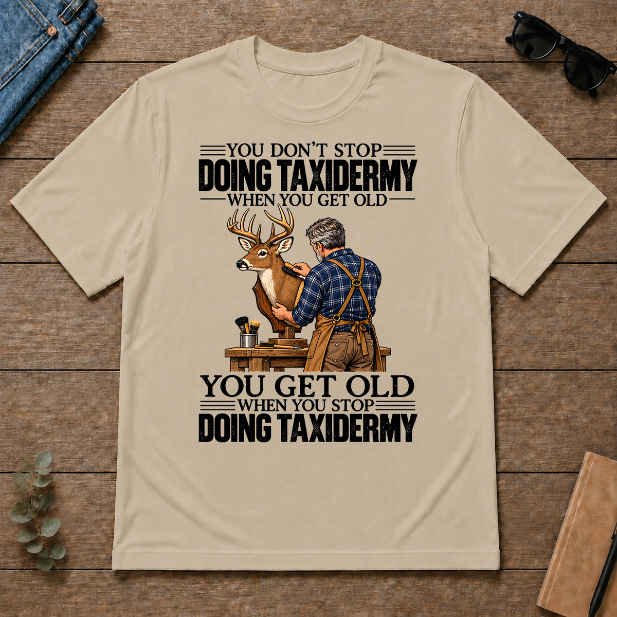 Vintage You Get Old When You Stop Doing Taxidermy - sand - TS2D-Sand