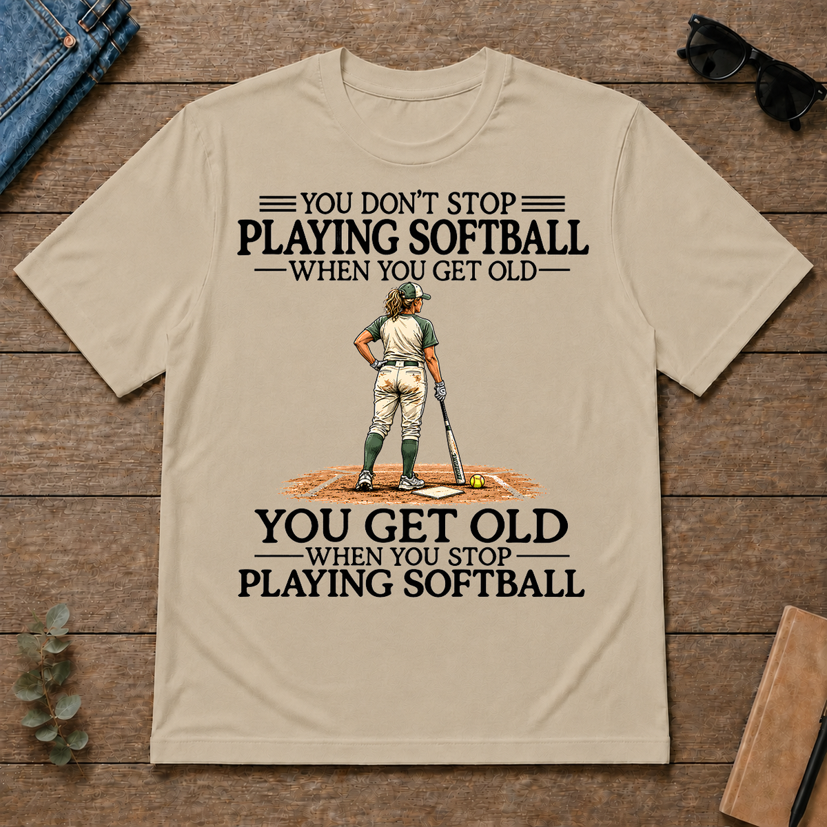 Don't Stop Playing Softball - sand - TS2D-Sand