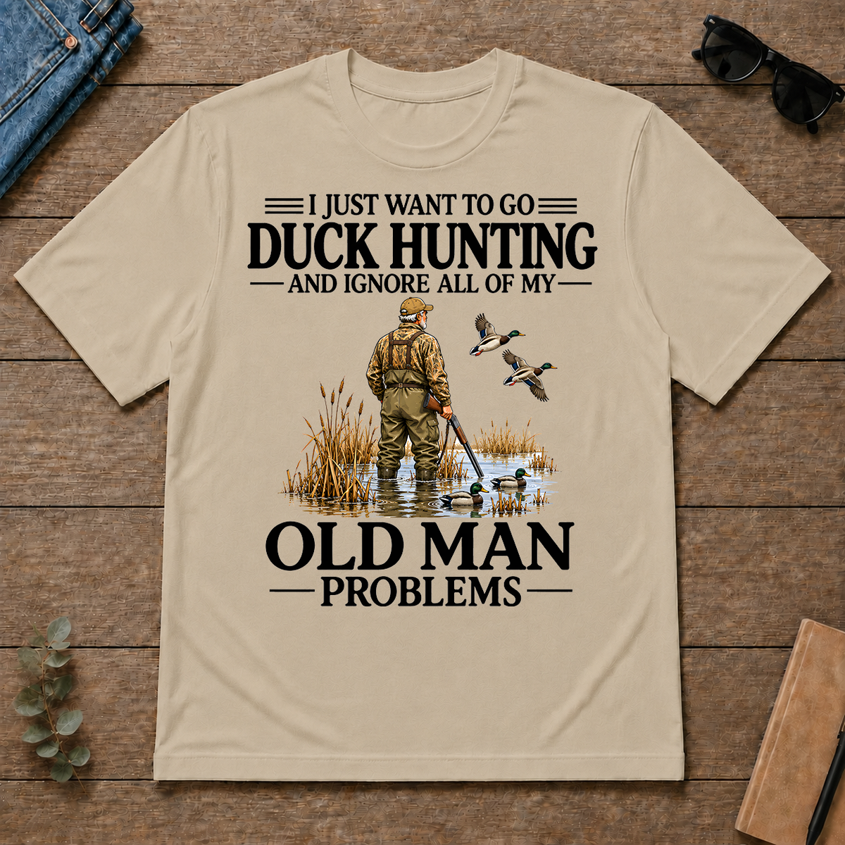 I Just Want To Go Duck Hunting - sand - TS2D-Sand