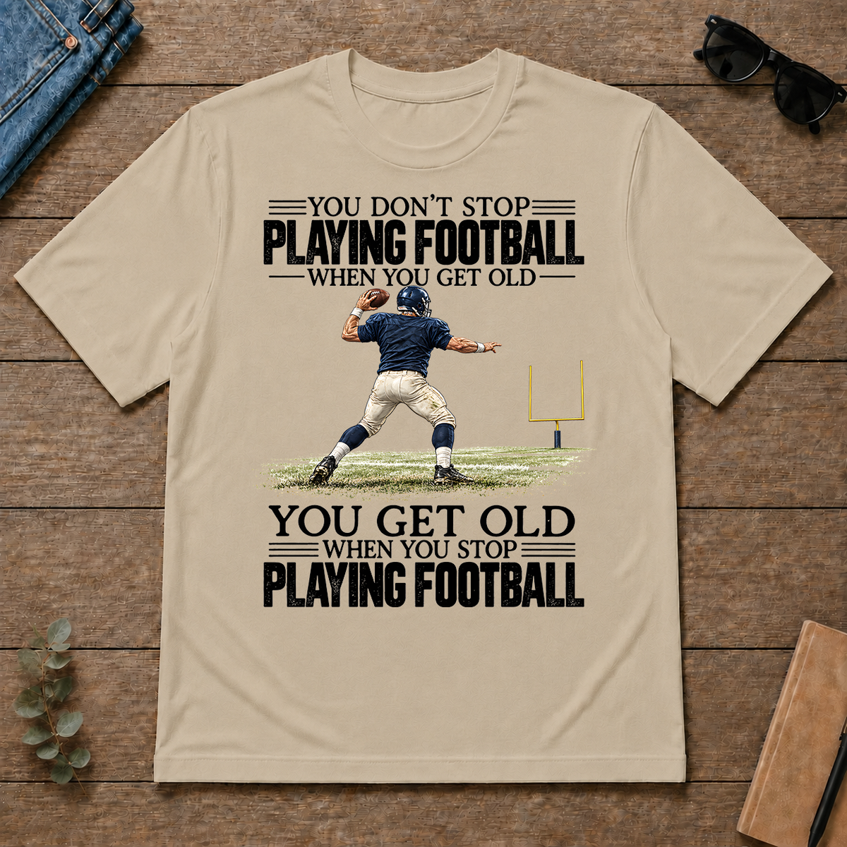 Vintage You Get Old When You Stop Playing Football - sand - TS2D-Sand