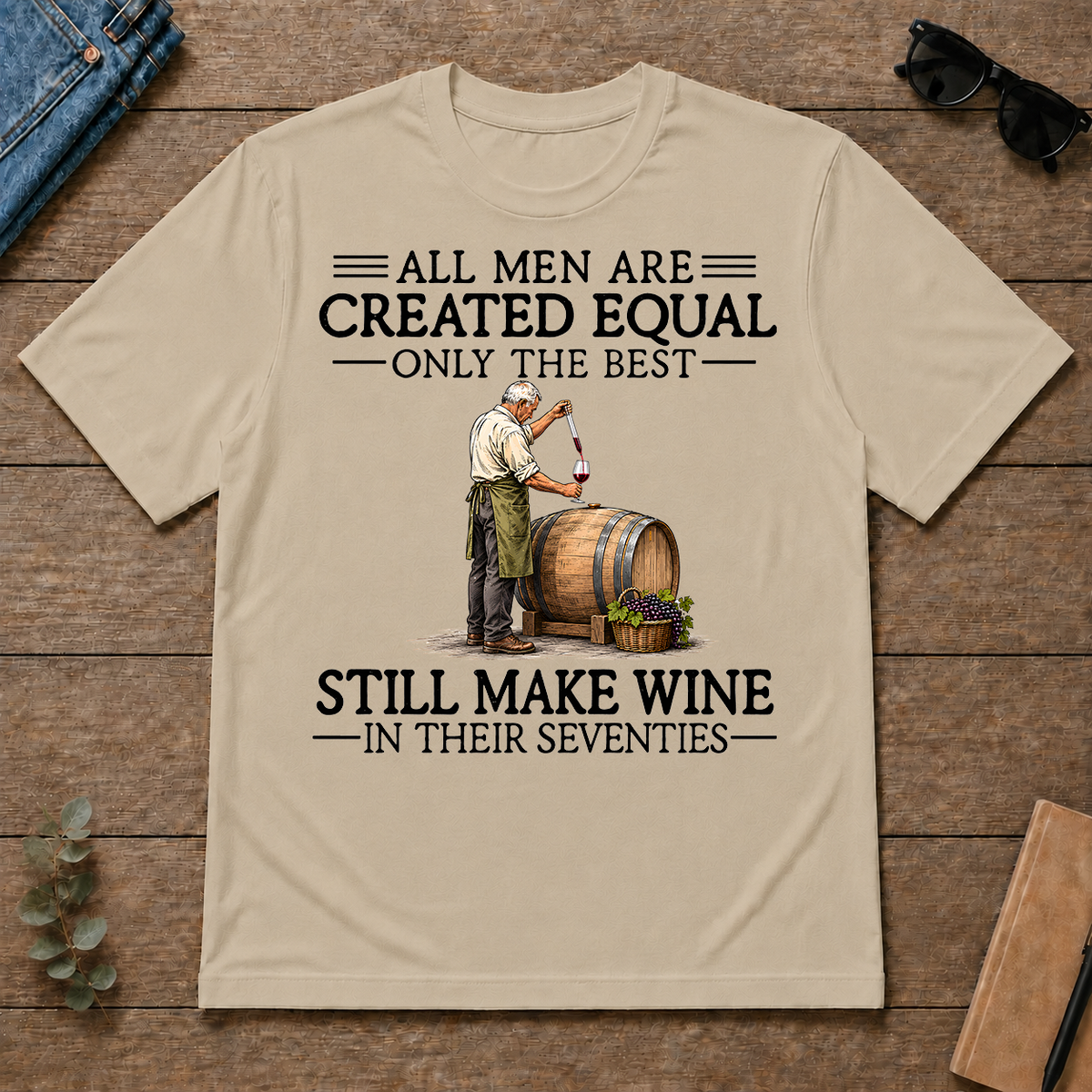 All Men Are Created Equal Only The Best Still Make Wine 70s - sand - TS2D-Sand