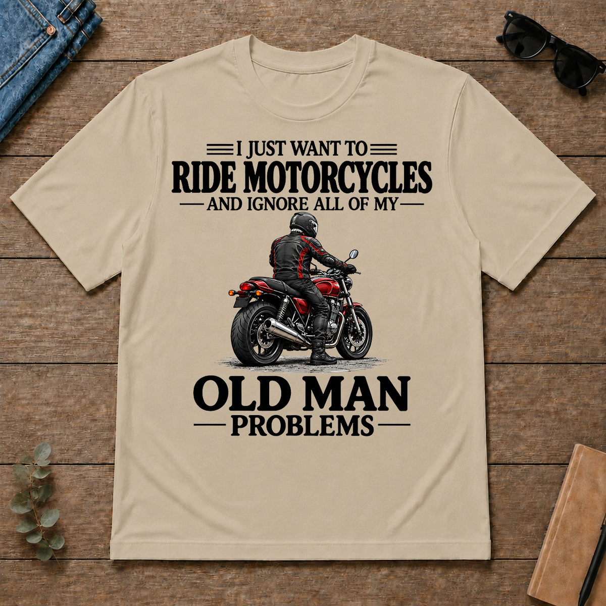 I Just Want To Ride Motorcycles - sand - TS2D-Sand