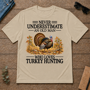 Never Underestimate An Old Man Who Loves Turkey Hunting - sand - TS2D-Sand