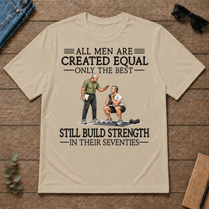 All Men Are Created Equal Only The Best Still Build Strength 70s - sand - TS2D-Sand