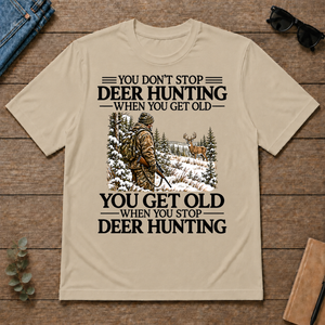 Don't Stop Deer Hunting Man Snow - sand - TS2D-Sand