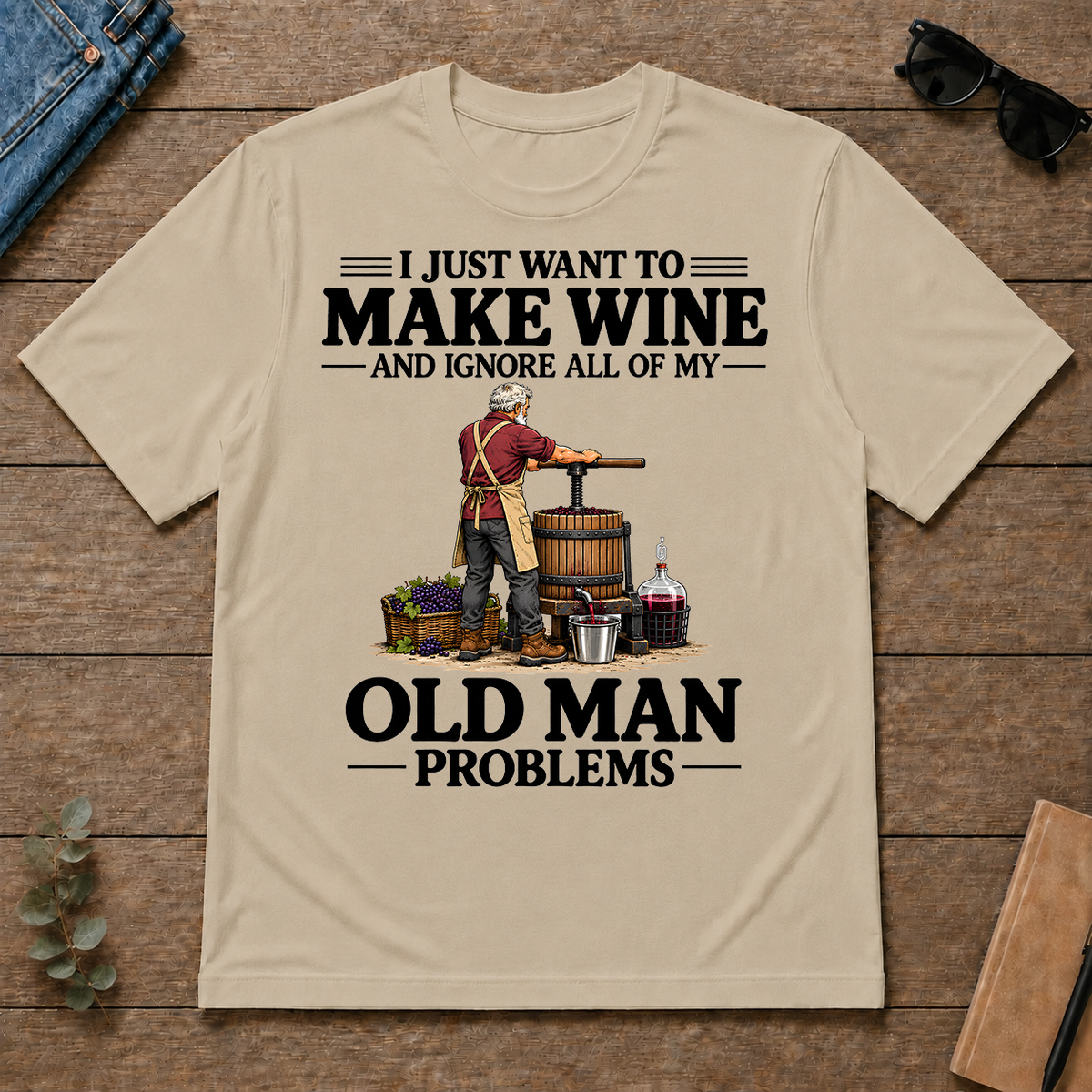 I Just Want To Make Wine - sand - TS2D-Sand