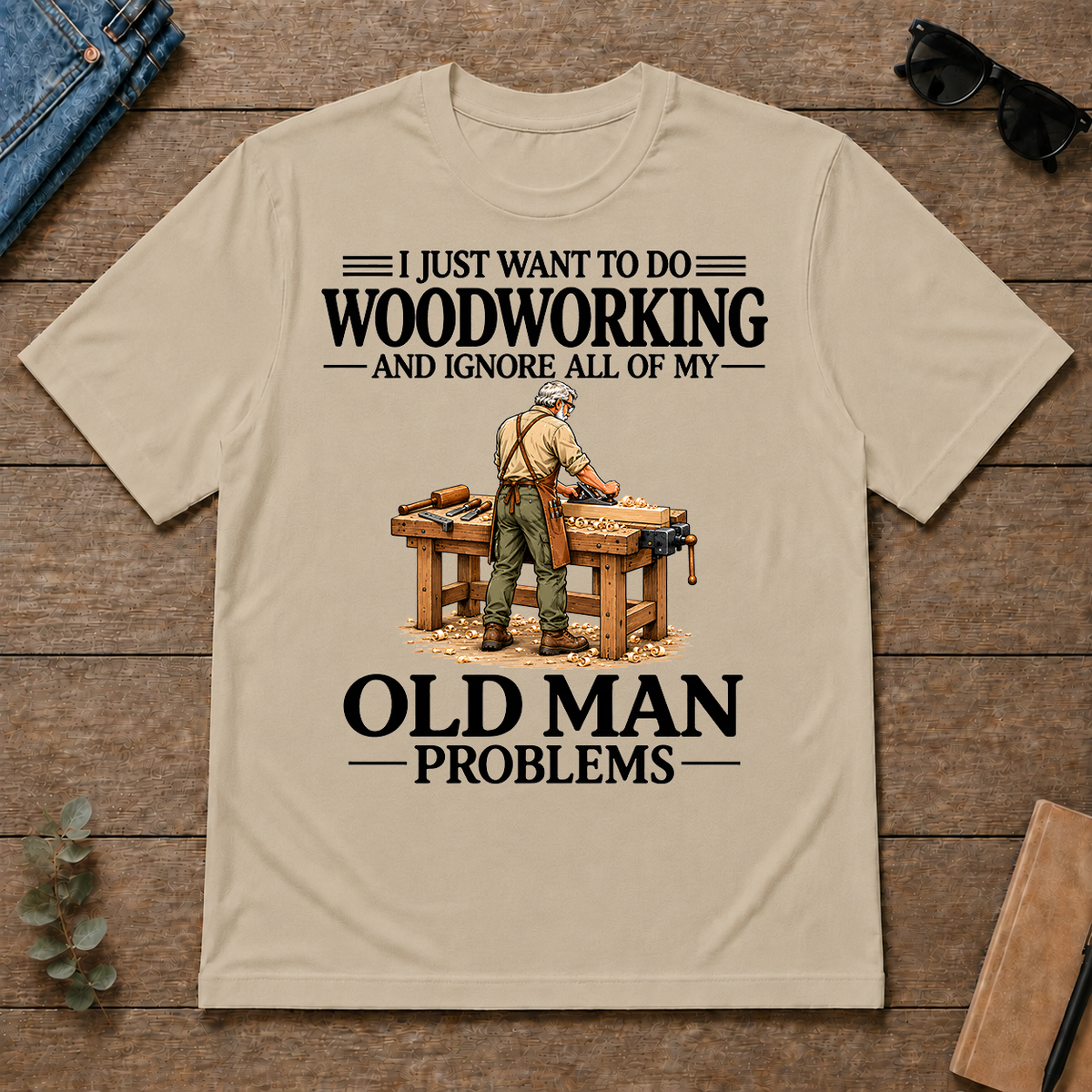 I Just Want To Do Woodworking Vintage - sand - TS2D-Sand