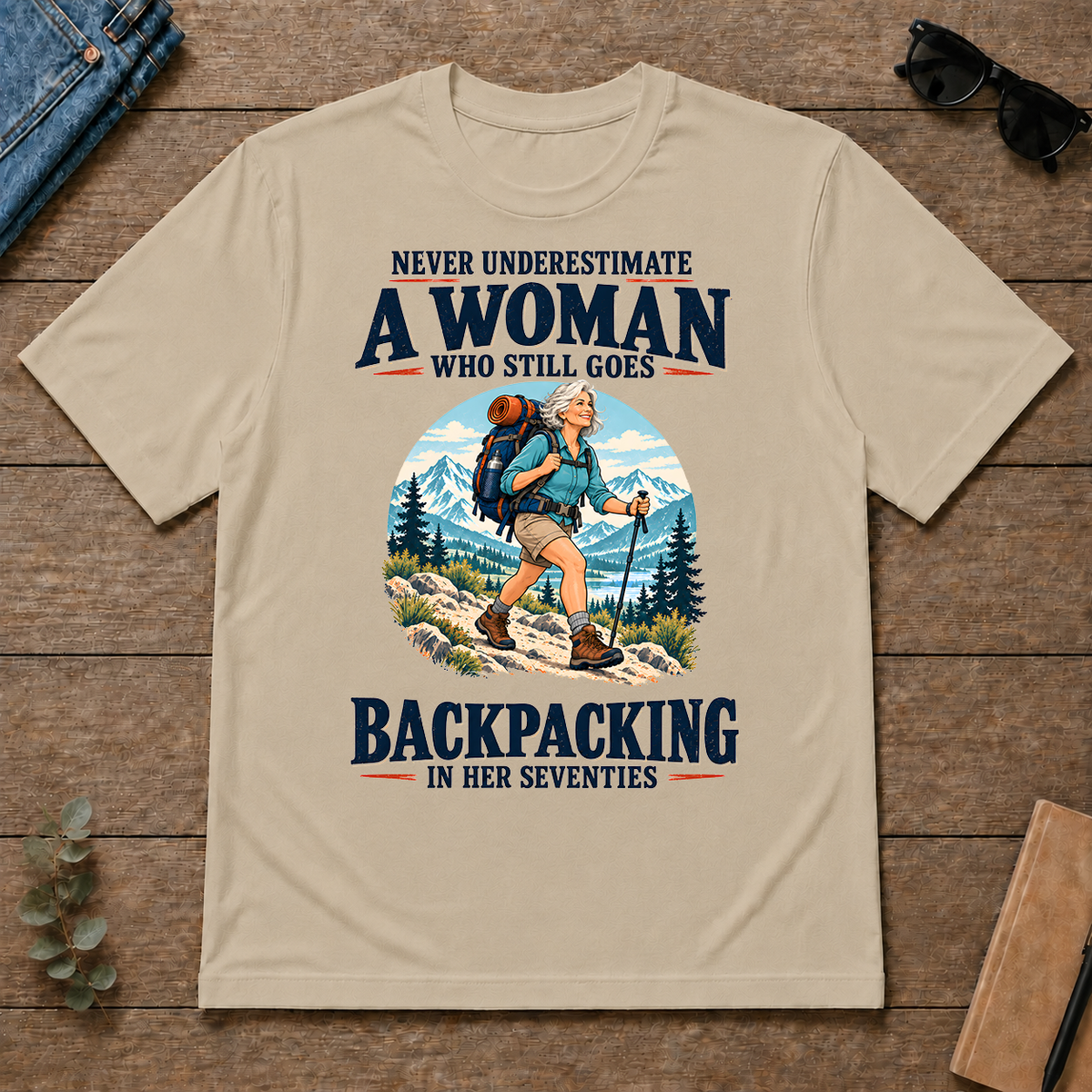 Never Underestimate A Woman Still Goes Backpacking - sand - TS2D-Sand