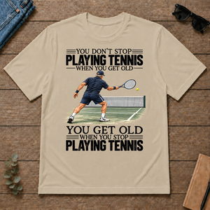 Vintage You Get Old When You Stop Playing Tennis - sand - TS2D-Sand