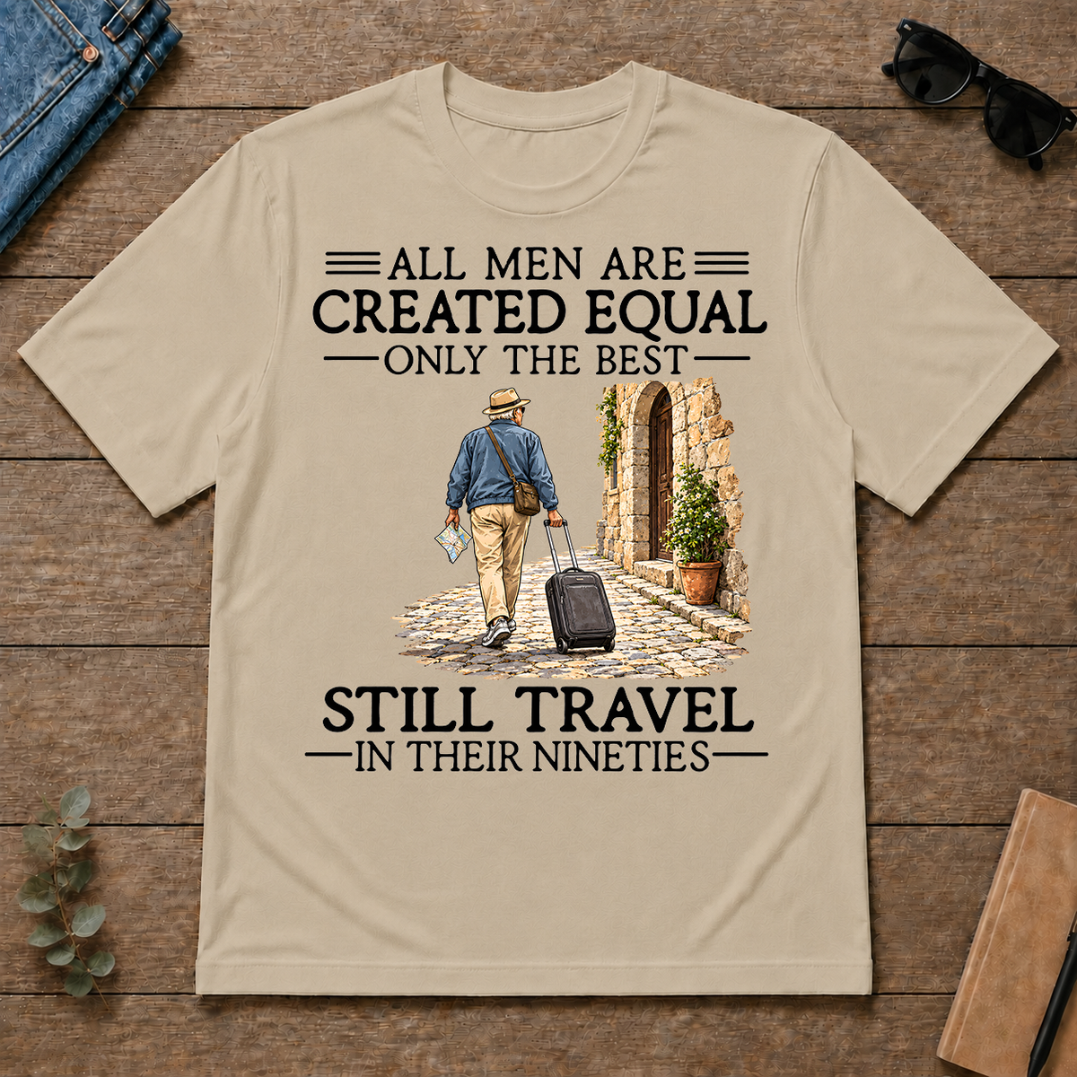 All Men Are Created Equal Only The Best Still Traveling 90s - sand - TS2D-Sand