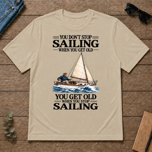 You Don't Stop Sailing When You Get Old - sand - TS2D-Sand