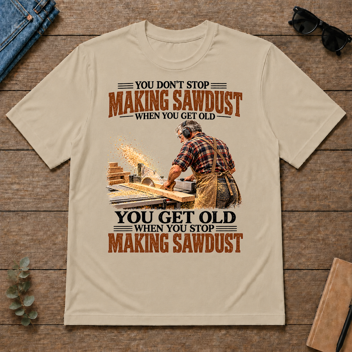 Making Sawdust You Get Old When You Stop - sand - TS2D-Sand