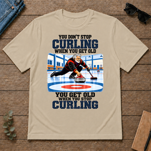You Get Old When You Stop Curling - sand - TS2D-Sand