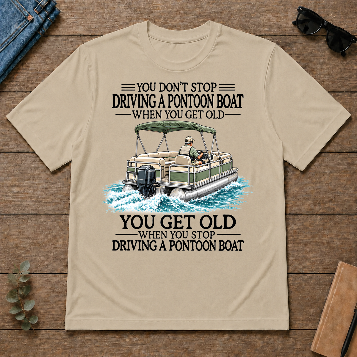 Don't Stop Driving A Pontoon Boat - sand - TS2D-Sand
