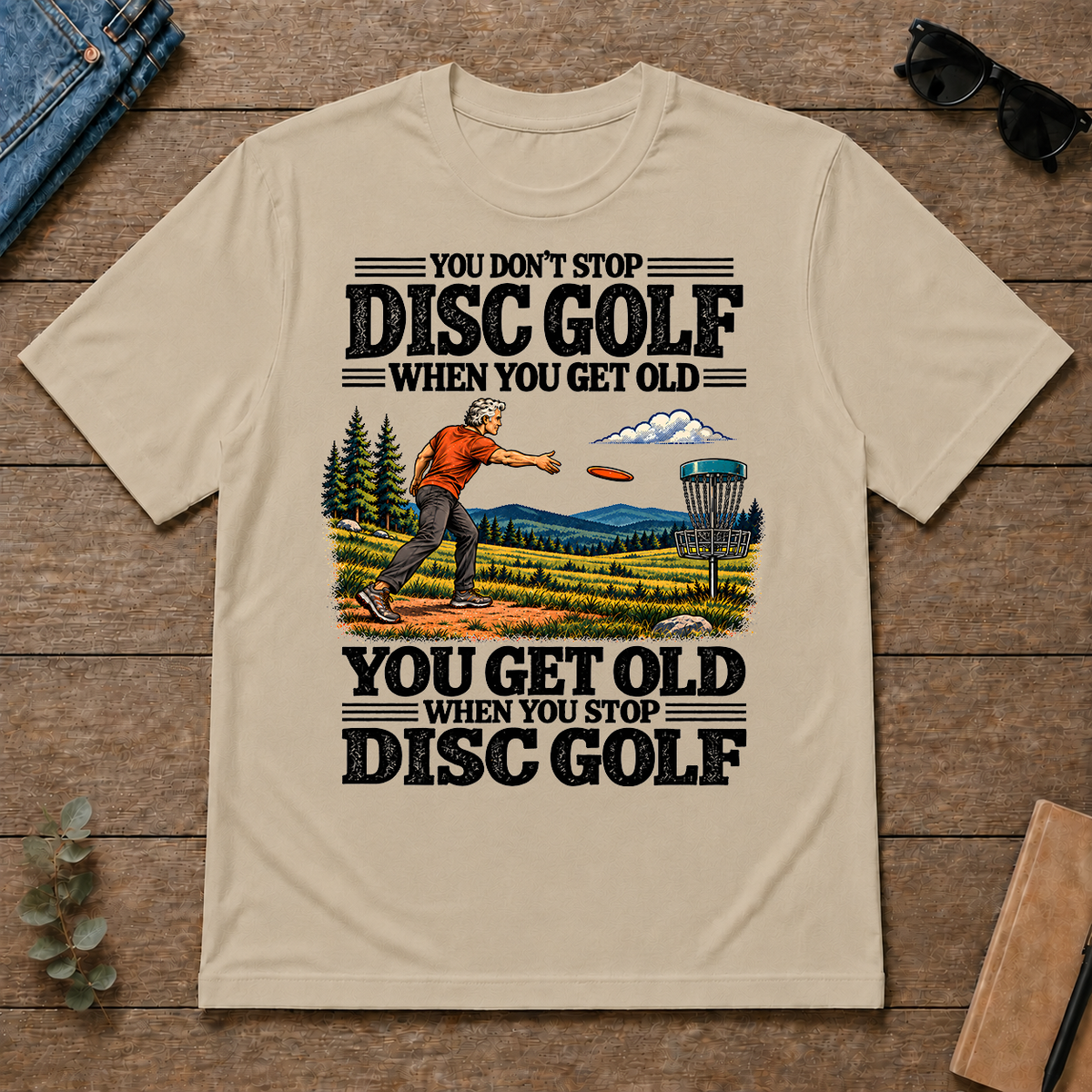 You Get Old When You Stop Disc Golf - sand - TS2D-Sand