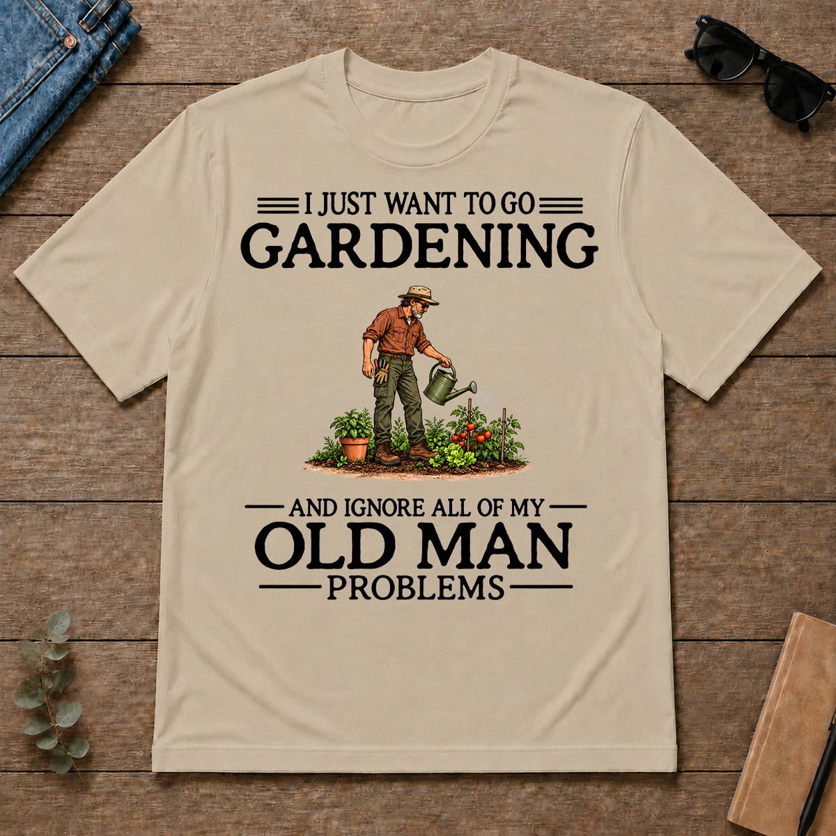 I Just Want To Go Gargening - sand - TS2D-Sand
