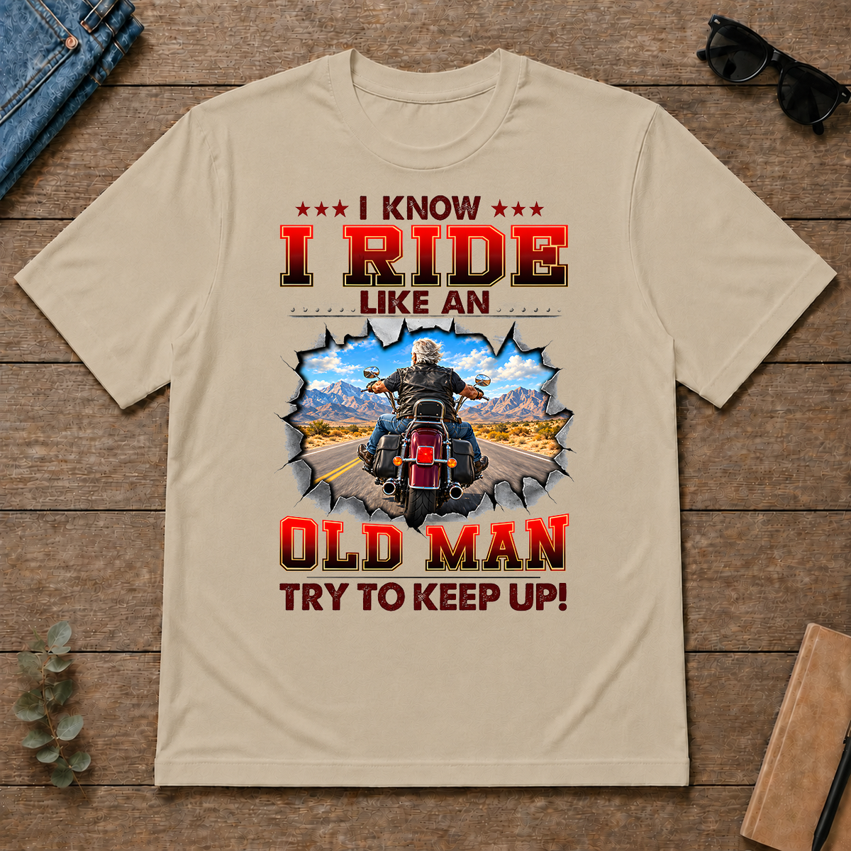 I Know I Ride Like An Old Man Try To Keep Up! - sand - TS2D-Sand