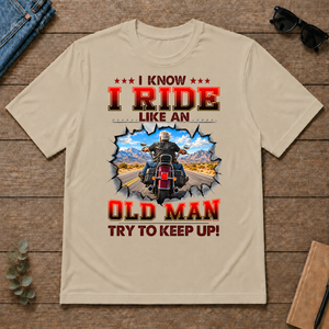 I Know I Ride Like An Old Man Try To Keep Up! - sand - TS2D-Sand