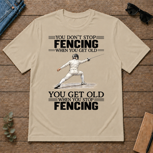 Vintage You Get Old When You Stop Fencing - sand - TS2D-Sand