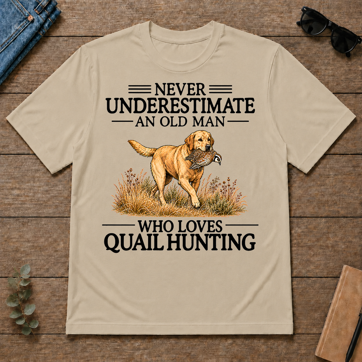 Never Underestimate An Old Man Who Loves Quail Hunting Art - sand - TS2D-Sand