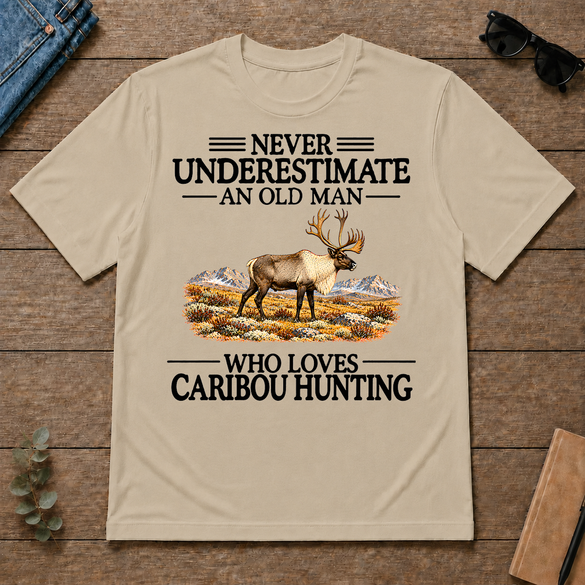 Never Underestimate An Old Man Who Loves Caribou Hunting - sand - TS2D-Sand