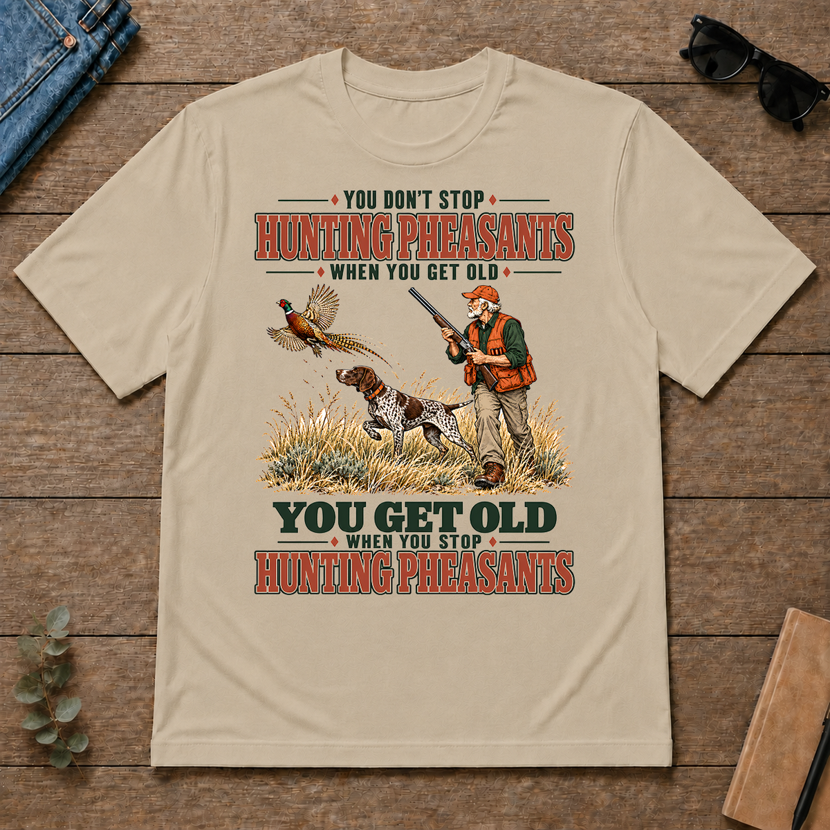 You Get Old When You Stop Hunting Pheasant With GSP - sand - TS2D-Sand