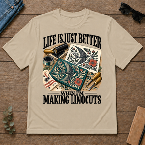 Life Is Just Better When I'm Making Linocuts - sand - TS2D-Sand