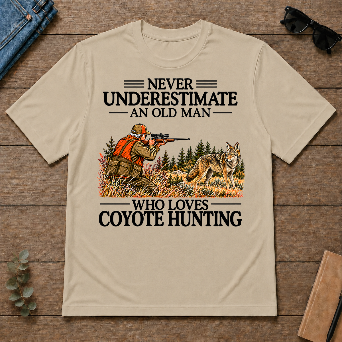 Never Underestimate An Old Man Coyote Hunting - sand - TS2D-Sand