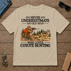 Never Underestimate An Old Man Coyote Hunting - sand - TS2D-Sand