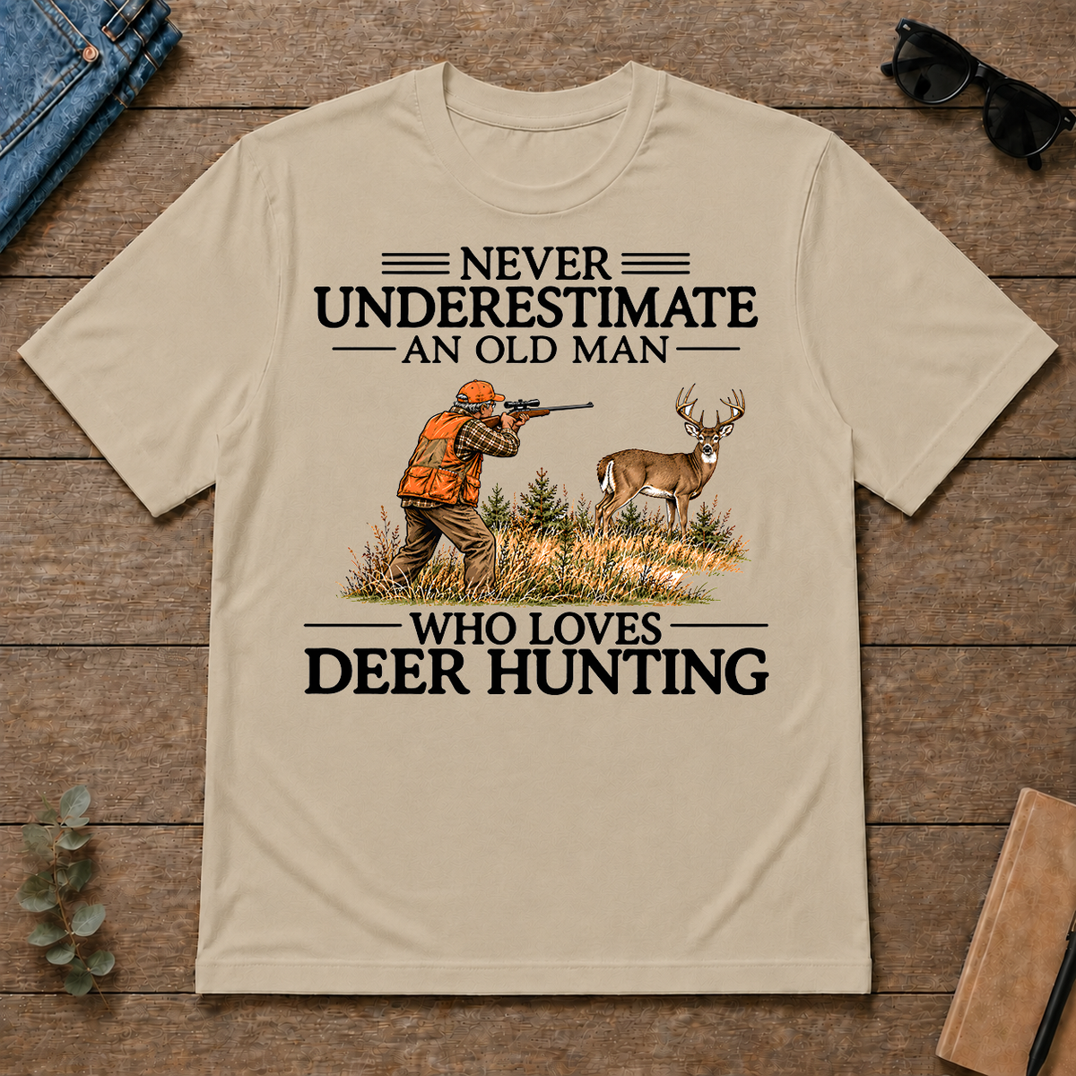 Never Underestimate An Old Man Deer Hunting - sand - TS2D-Sand