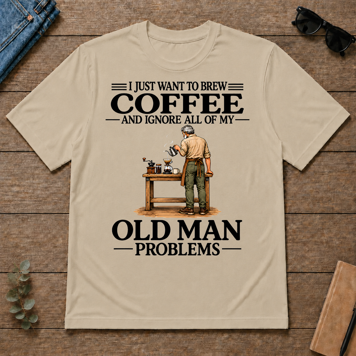 I Just Want To Brew Coffee - sand - TS2D-Sand