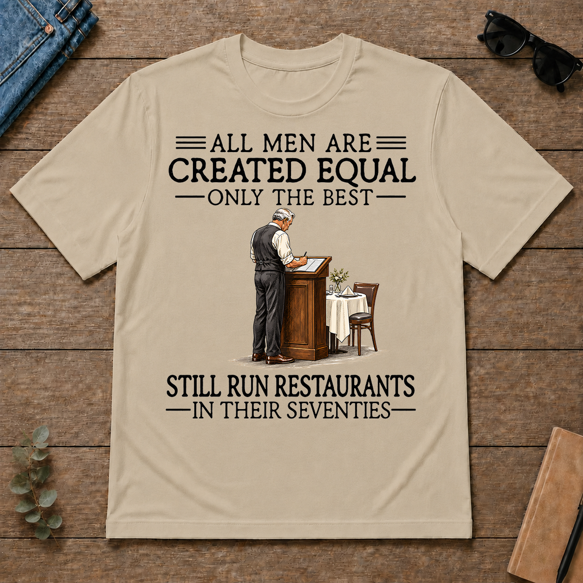 All Men Are Created Equal Only The Best Still Run Restaurants 70s - sand - TS2D-Sand