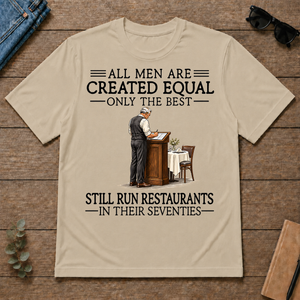 All Men Are Created Equal Only The Best Still Run Restaurants 70s - sand - TS2D-Sand