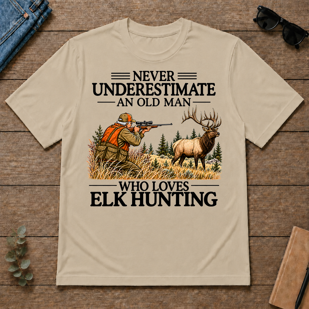 Never Underestimate An Old Man Elk Hunting - sand - TS2D-Sand