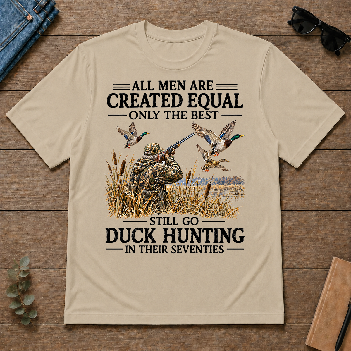 All Men Are Created Equal Only The Best Still Go Duck Hunting - sand - TS2D-Sand