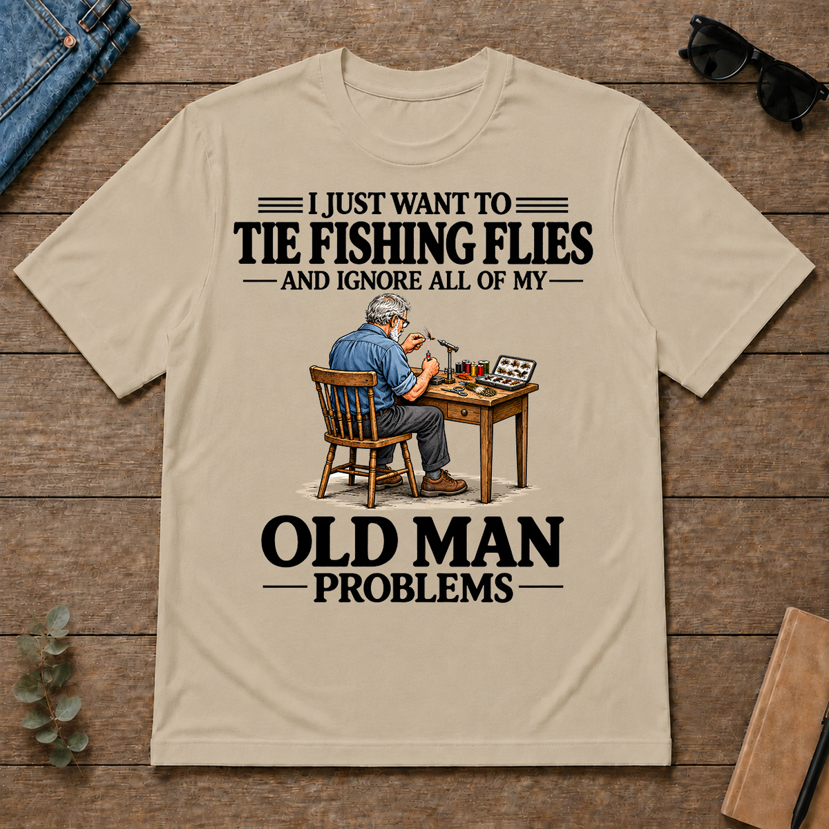 I Just Want To Tie Fishing Flies - sand - TS2D-Sand
