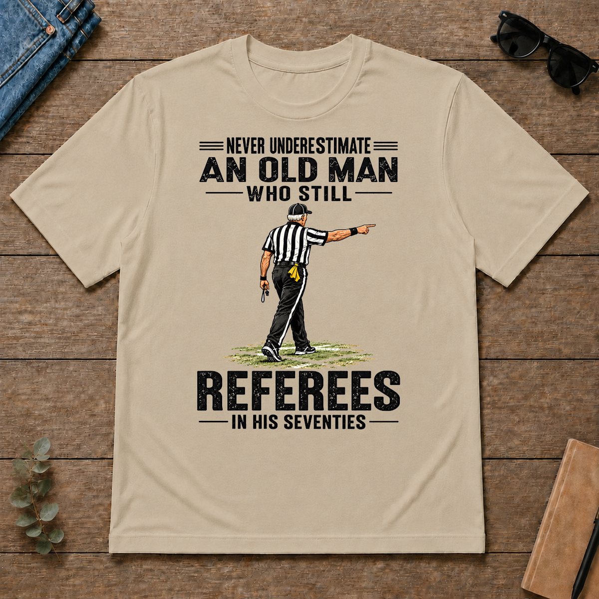 Never Underestimate An Old Man Still Referees In His 70s - sand - TS2D-Sand