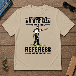 Never Underestimate An Old Man Still Referees In His 70s - sand - TS2D-Sand