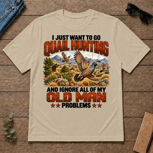 I Just Want To Quail Hunting - sand - TS2D-Sand